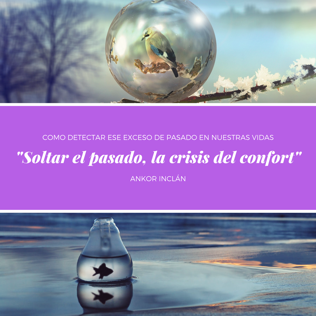 Soltar el pasado, la crisis del confort